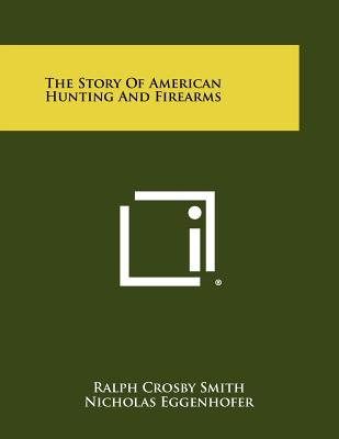 The Story of American Hunting and Firearms - 