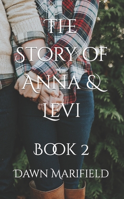 The Story of Anna & Levi: Book 2 - Brown, Melanie S (Editor), and Marifield, Dawn