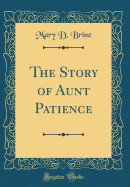 The Story of Aunt Patience (Classic Reprint)