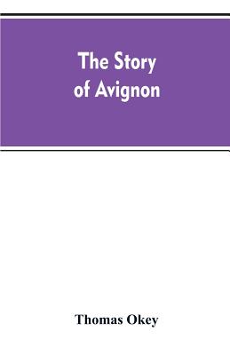 The story of Avignon - Okey, Thomas