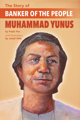 The Story of Banker of the People Muhammad Yunus - Yoo, Paula