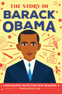 The Story of Barack Obama: An Inspiring Biography for Young Readers