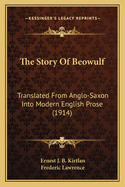 The Story of Beowulf: Translated from Anglo-Saxon Into Modern English Prose (1914)