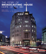 The Story of Broadcasting House: Home of the BBC - Hines, Mark, and Crocker, Tim (Photographer), and Wogan, Terry (Foreword by)
