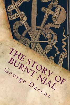 The Story of Burnt Njal: Or Njals Saga - Dasent, George Webbe, Sir