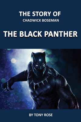 The Story of Chadwick Boseman: The Black Panther - Rose, Tony