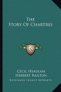 The Story Of Chartres - Headlam, Cecil