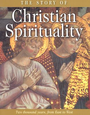 The Story of Christian Spirituality: Two Thousand Years, from East to West - Mursell, Gordon (Editor), and Mursell, Gorden