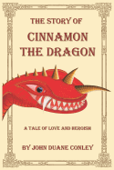 The Story of Cinnamon the Dragon: A Tale of Love and Heroism