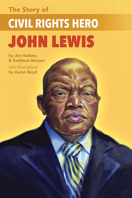 The Story of Civil Rights Hero John Lewis the Story of Civil Rights Hero John Lewis - Benson, Kathleen, and Haskins, Jim