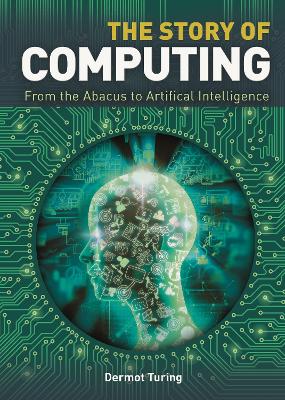 The Story of Computing - Turing, John Dermot, Sir