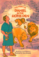 The Story of Daniel in the Lions' Den - Wedeven, Carol