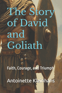 The Story of David and Goliath: Faith, Courage, and Triumph