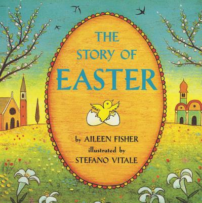 The Story of Easter: An Easter and Springtime Book for Kids - Fisher, Aileen