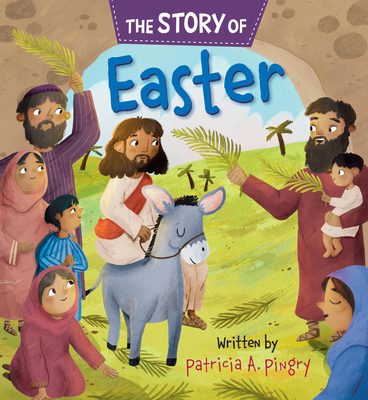 The Story of Easter - Pingry, Patricia A
