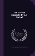 The Story of Elizabeth [By A.I. Ritchie]
