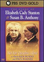 The Story of Elizabeth Cady Stanton & Susan B. Anthony: Not for Ourselves Alone - Ken Burns