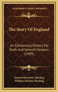 The Story of England: An Elementary History for Sixth and Seventh Graders (1909)