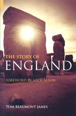 The Story of England - James, Tom Beaumont, and Aston, Mick (Foreword by)