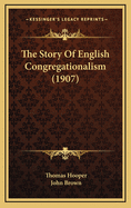 The Story of English Congregationalism (1907)