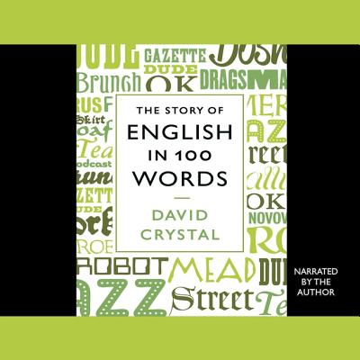 The Story of English in 100 Words - Crystal, David