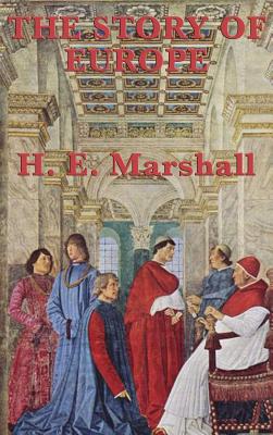 The Story of Europe - Marshall, H E