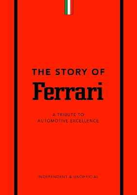 The Story of Ferrari: A Tribute to Automotive Excellence - Codling, Stuart