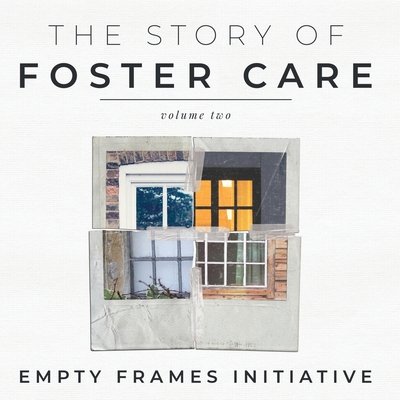 The Story of Foster Care Volume Two - Empty Frames Initiative (Creator), and Cobb, Miriam, and Chambers, Sarah