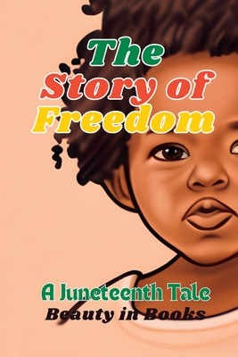 The Story of Freedom: A Juneteenth Tale - Beauty in Books