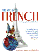 The Story of French: The Language That Travelled the World