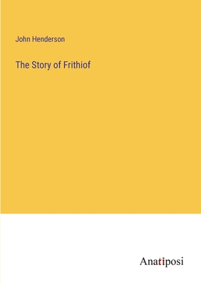 The Story of Frithiof - Henderson, John