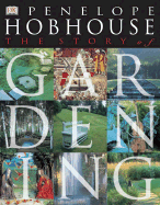 The Story of Gardening - Dorling Kindersley Publishing (Creator), and Hobhouse, Penelope, and Hobbouse, Penelope