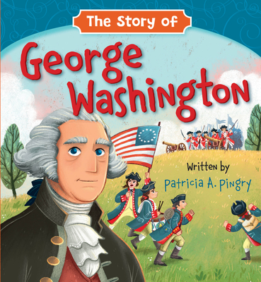 The Story of George Washington - Pingry, Patricia A