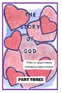 The Story of God - Part Three: This is the third part of the "Story of God" starting with the entrance of humans and includes God's envolvement with his people and the pathway to him.