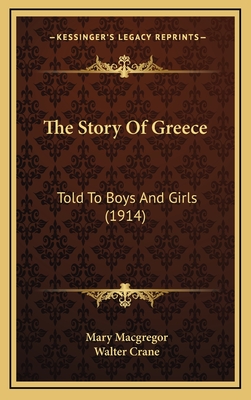 The Story of Greece: Told to Boys and Girls (1914) - MacGregor, Mary, and Crane, Walter (Illustrator)