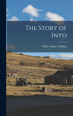The Story of Inyo - Chalfant, Willie Arthur