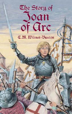 The Story of Joan of Arc - Wilmot-Buxton, E M