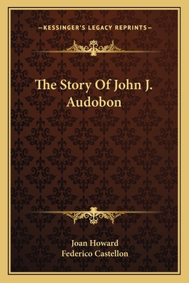 The Story Of John J. Audobon - Howard, Joan