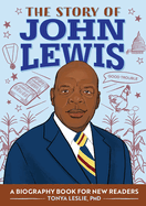 The Story of John Lewis: An Inspiring Biography for Young Readers