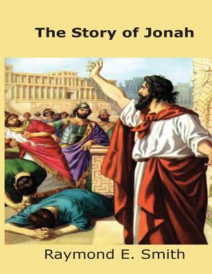 The Story of Jonah - Smith, Raymond E