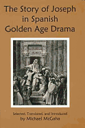 The Story of Joseph in Spanish Golden Age Drama - McGaha, Michael D