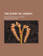 The Story of Joseph Read for Its Practical Lessons