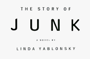 The Story of Junk - Yalbonsky, Linda, and Yablonsky, Linda