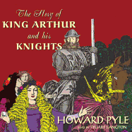 The Story of King Arthur and His Knights - Pyle, Howard, and Langton, Stuart (Read by)