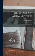 The Story of Laura Secord: And Canadian Reminiscences