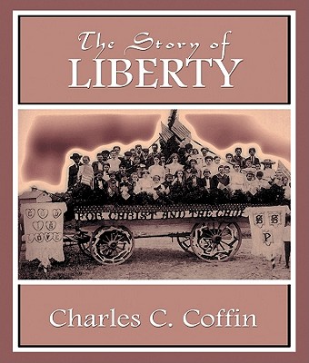 The Story of Liberty - Coffin, Charles C, and Lewis, Edward (Read by)