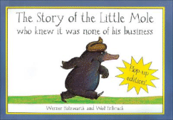 The Story of Little Mole Plop Up Edition!: Who Knew it Was None of His Business