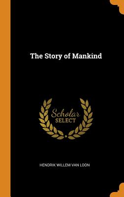 The Story of Mankind - Van Loon, Hendrik Willem