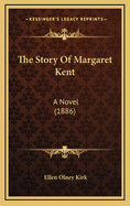 The Story of Margaret Kent: A Novel (1886)