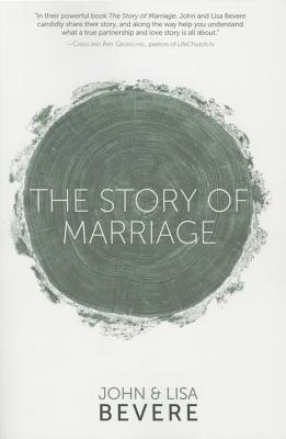 The Story of Marriage - Bevere, John, and Bevere, Lisa